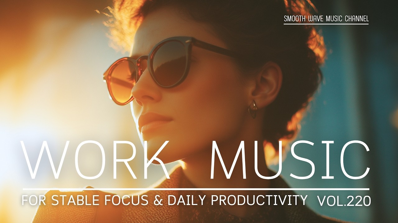 Work Music for Stable Focus & Daily Productivity