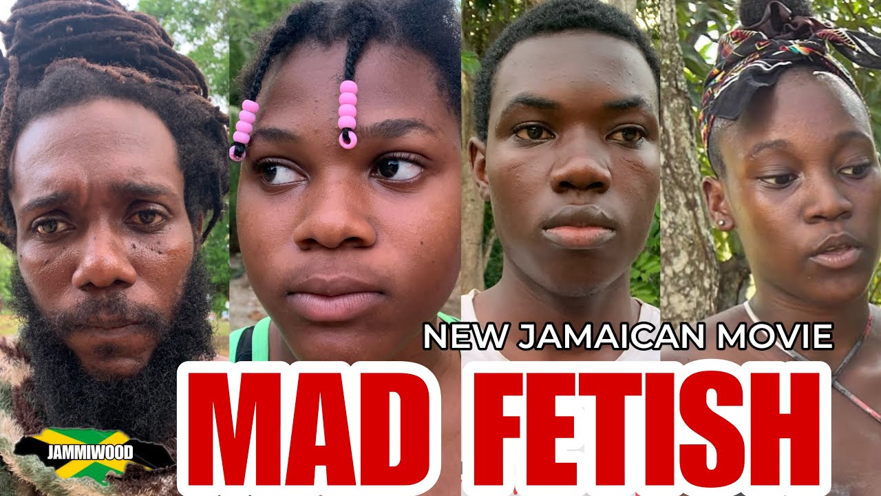 MAD FETISH   NEW JAMAICAN MOVIE 2023