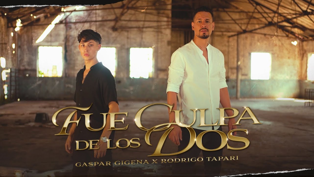 Gaspar Gigena, Rodrigo Tapari - Fue Culpa de los Dos (Video Oficial)