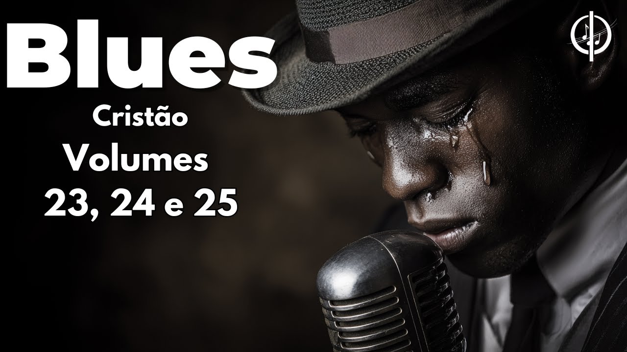 Blues cristão - Volumes 23, 24 e 25 - Blues para a edificação da alma!
