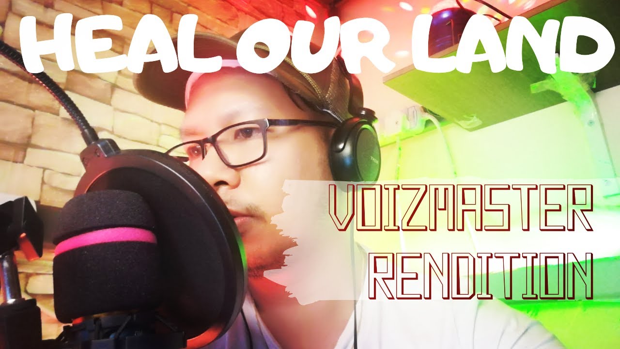 HEAL OUR LAND (MALE COVER VERSION)