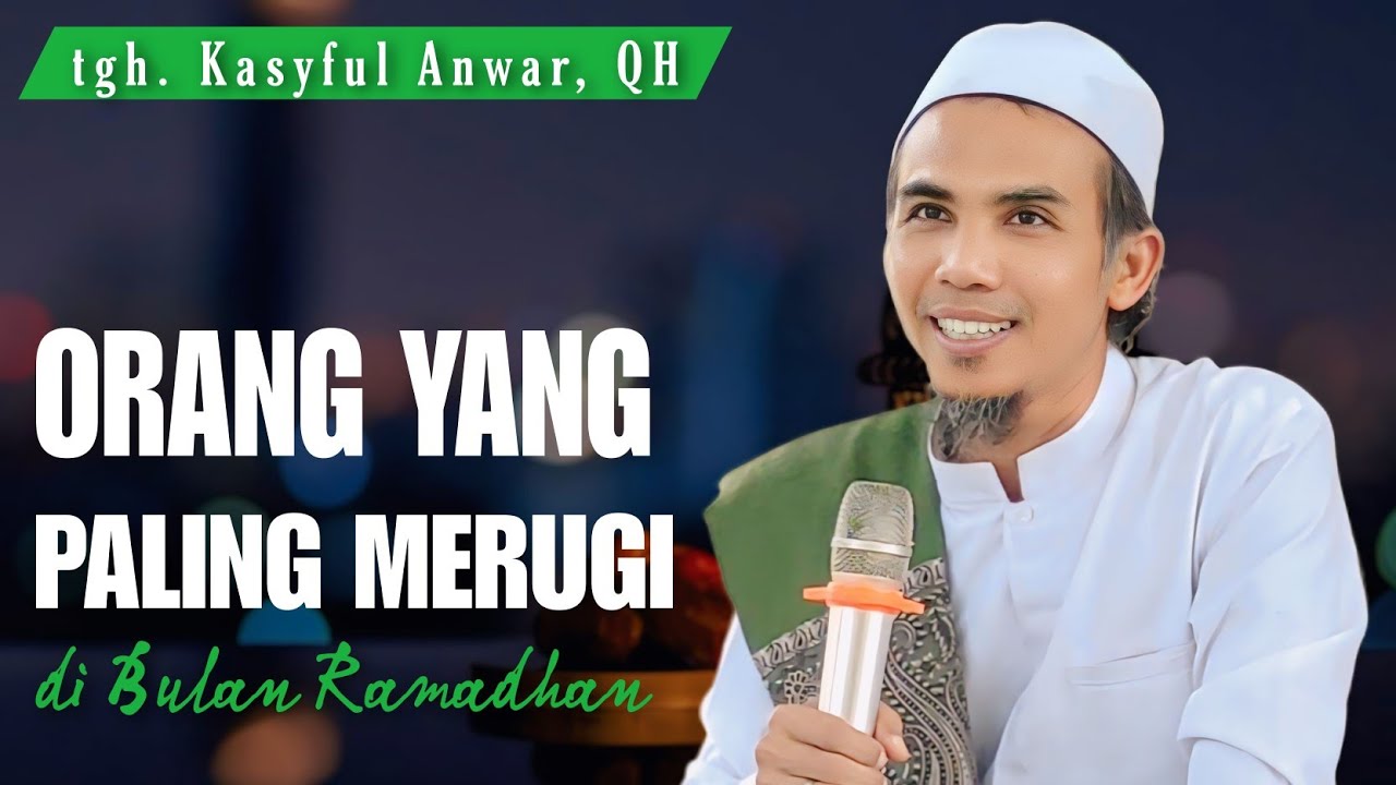 Cara mendapatkan ampunan di bulan suci Ramadhan, tgh Kasyful Anwar, QH