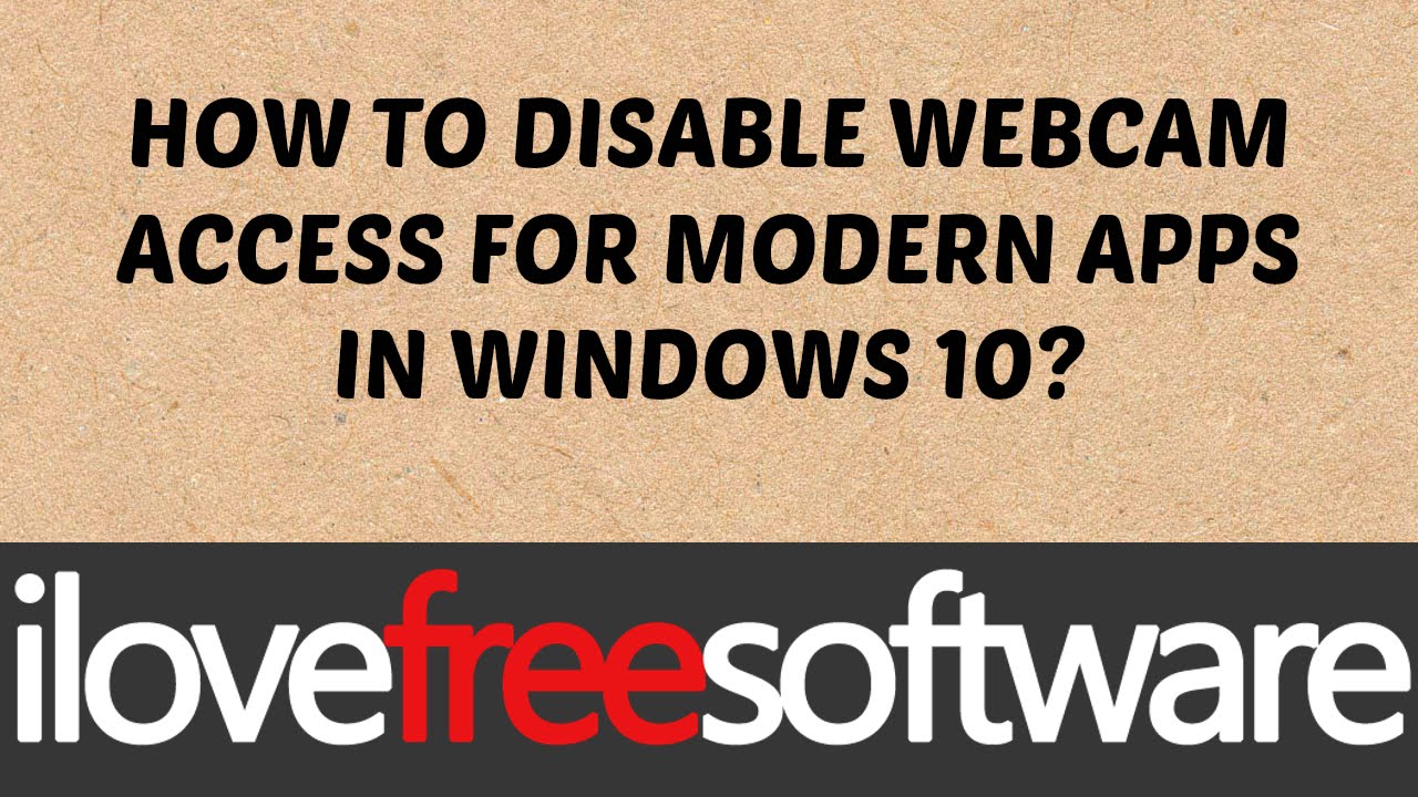 How To Disable Webcam Access for Apps in Windows 10