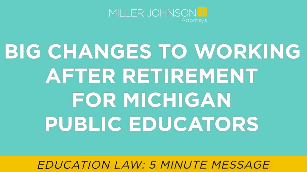 Big Changes To Working After Retirement For Michigan Public Educators