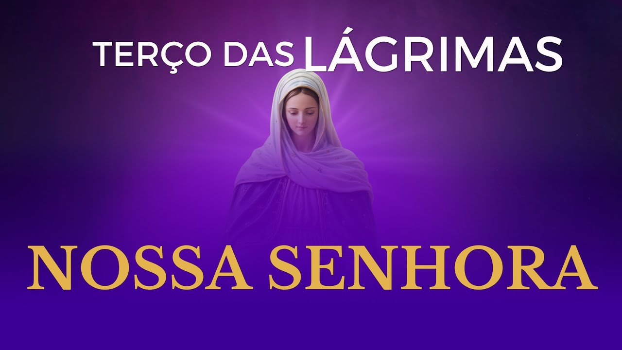TERÇO DAS LÁGRIMAS DE NOSSA SENHORA | COROA DAS LÁGRIMAS DE MARIA | SÁBADO, 28.02.2026