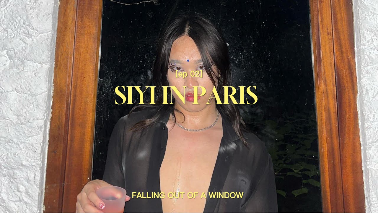 SIYI IN PARIS EP.2: Falling out of a window