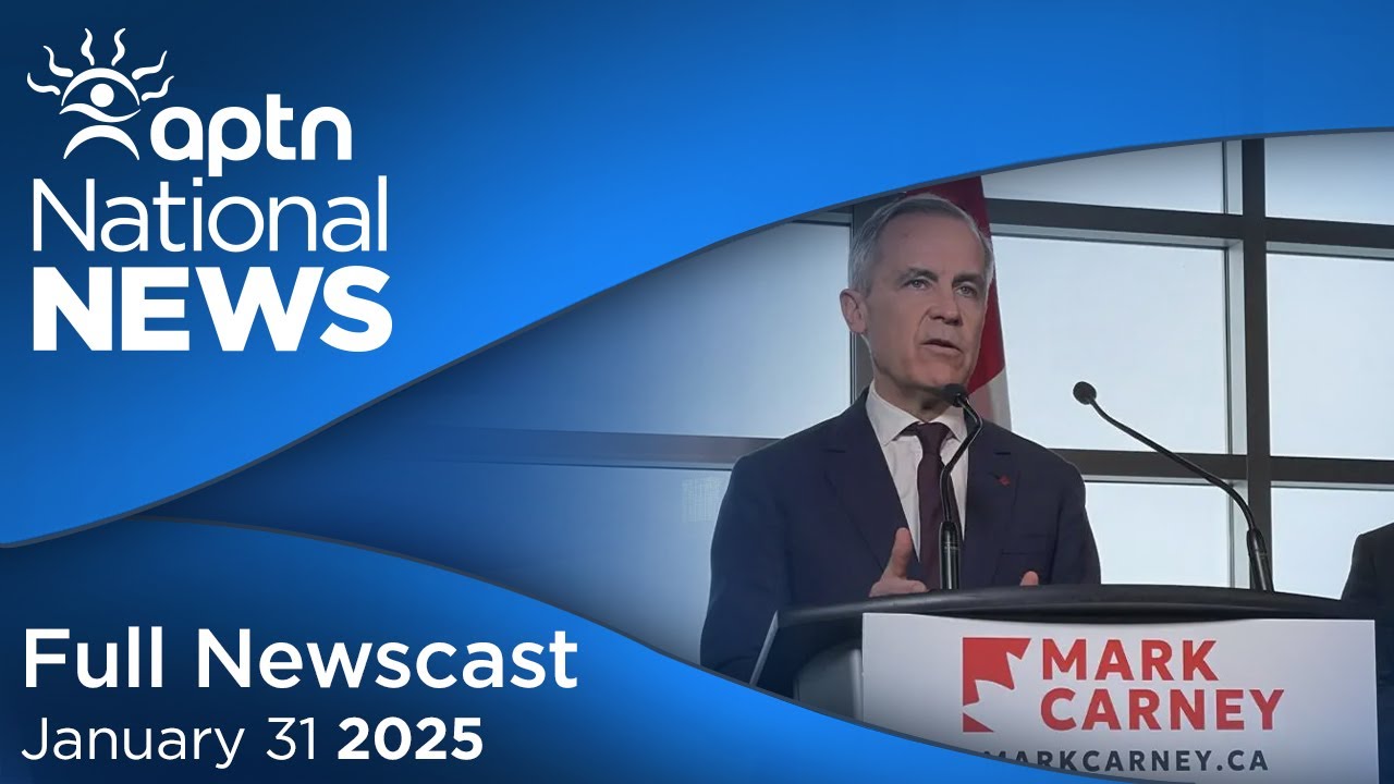 APTN National News: January 31, 2025 – Carney on reconciliation, Pledge for Canada group