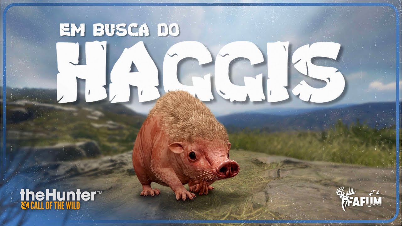 HAGGIS, SERÁ QUE ELE EXISTE ? - The Hunter call of the Wild