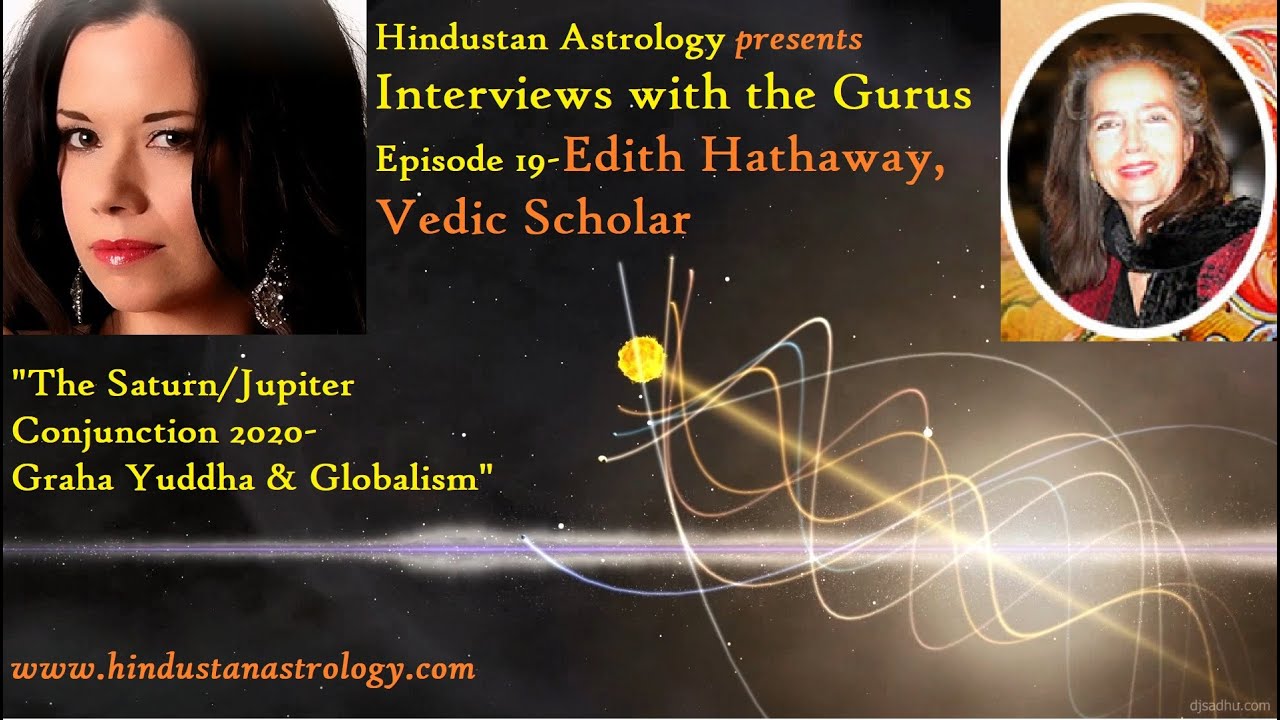 Interviews w/ the Gurus: Episode19-Edith Hathaway, Jupiter/Saturn 2020-Graha Yuddha & Globalism