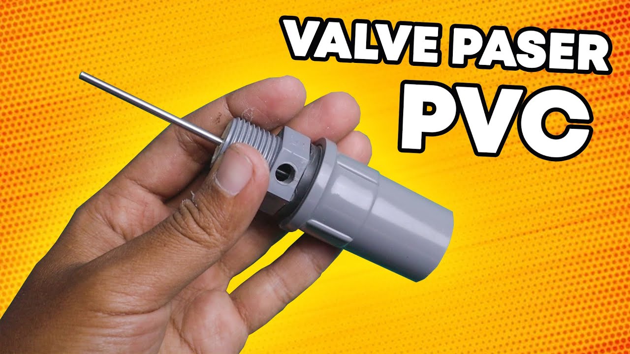 Cara Membuat Valve Paser PVC / How to Make Valve PVC