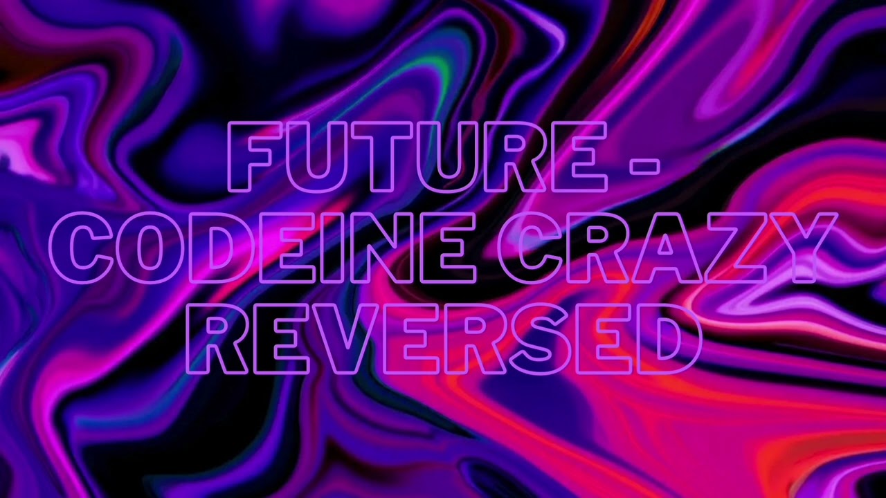 Future - Codeine Crazy [Reversed]