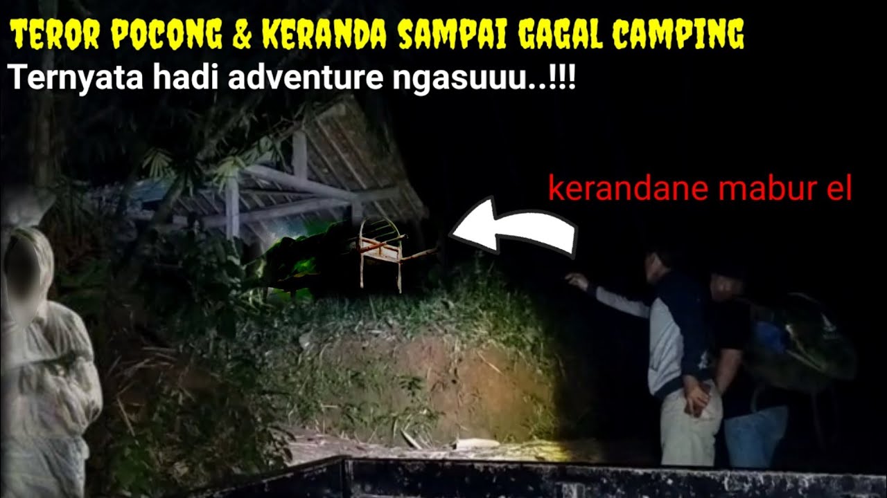 CAMPING HOROR: Misteri rumah keranda membuat kocar kacir hadi adventure
