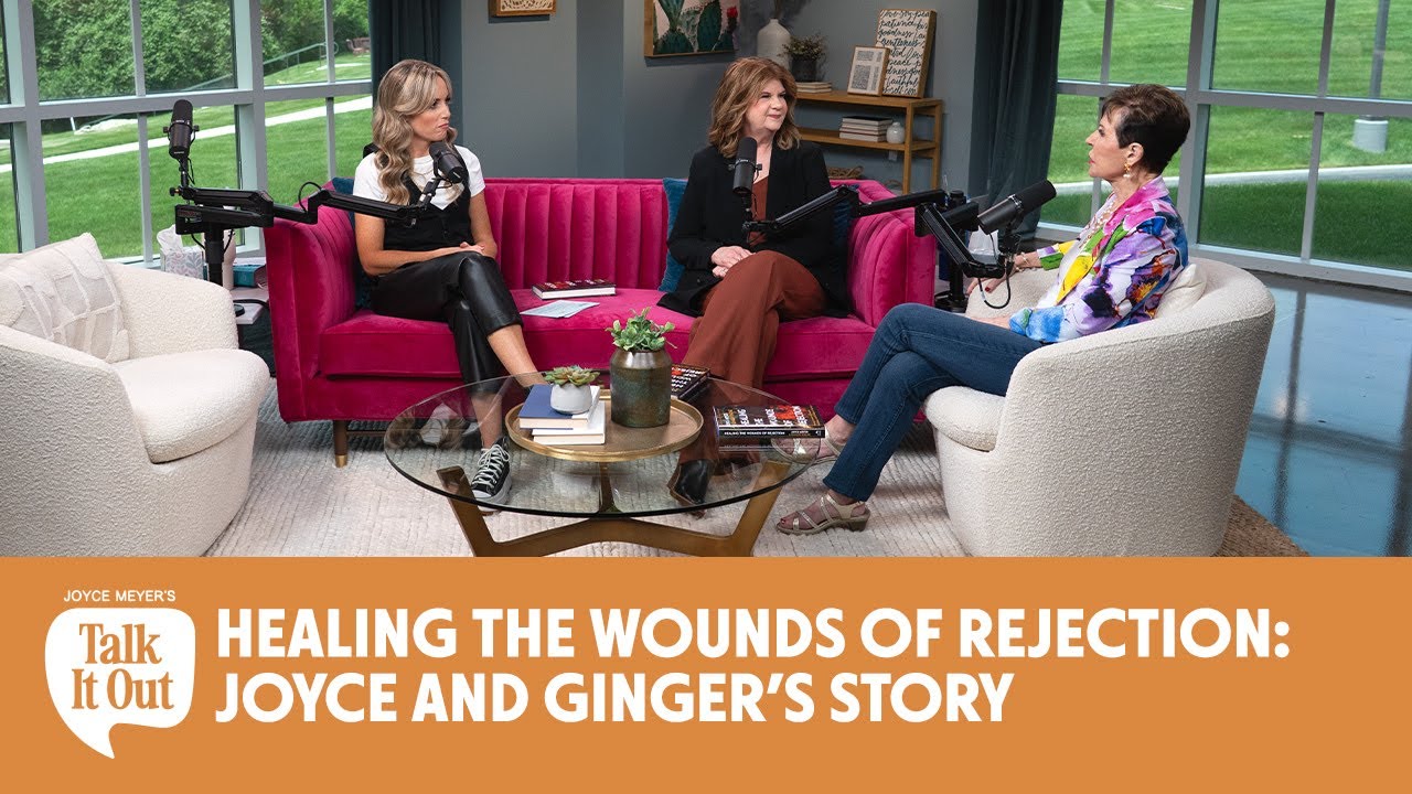 Healing the Wounds of Rejection | Joyce Meyer's Talk It Out Podcast | Episode 185