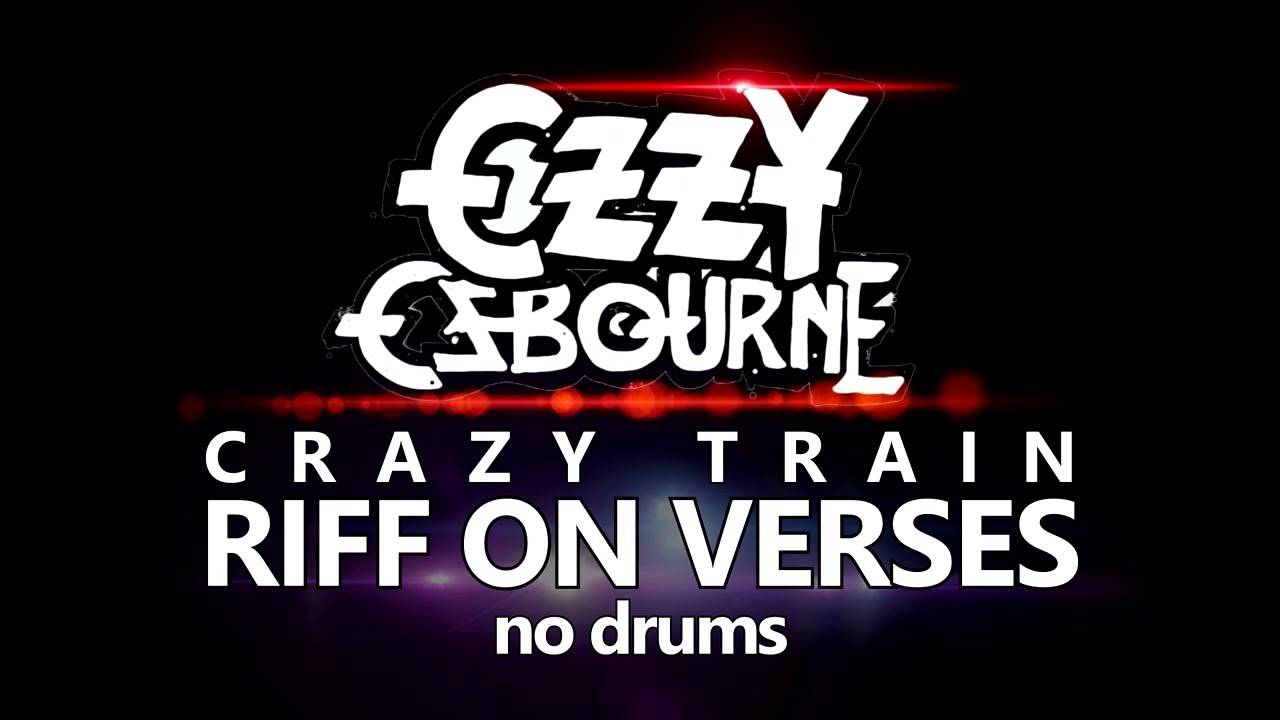 Ozzy Osbourne - Crazy Train x RIFF on VERSES (NO DRUMS)