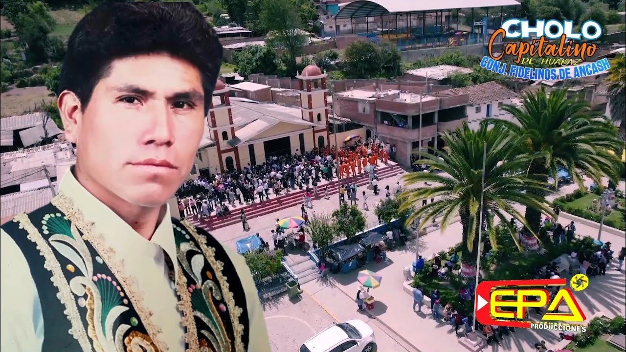  CHOLO CAPITALINO DE HUARAZ  / Pretenciosa yugarina - Conj. Los FIDELINOS de ANCASH (video Oficial )