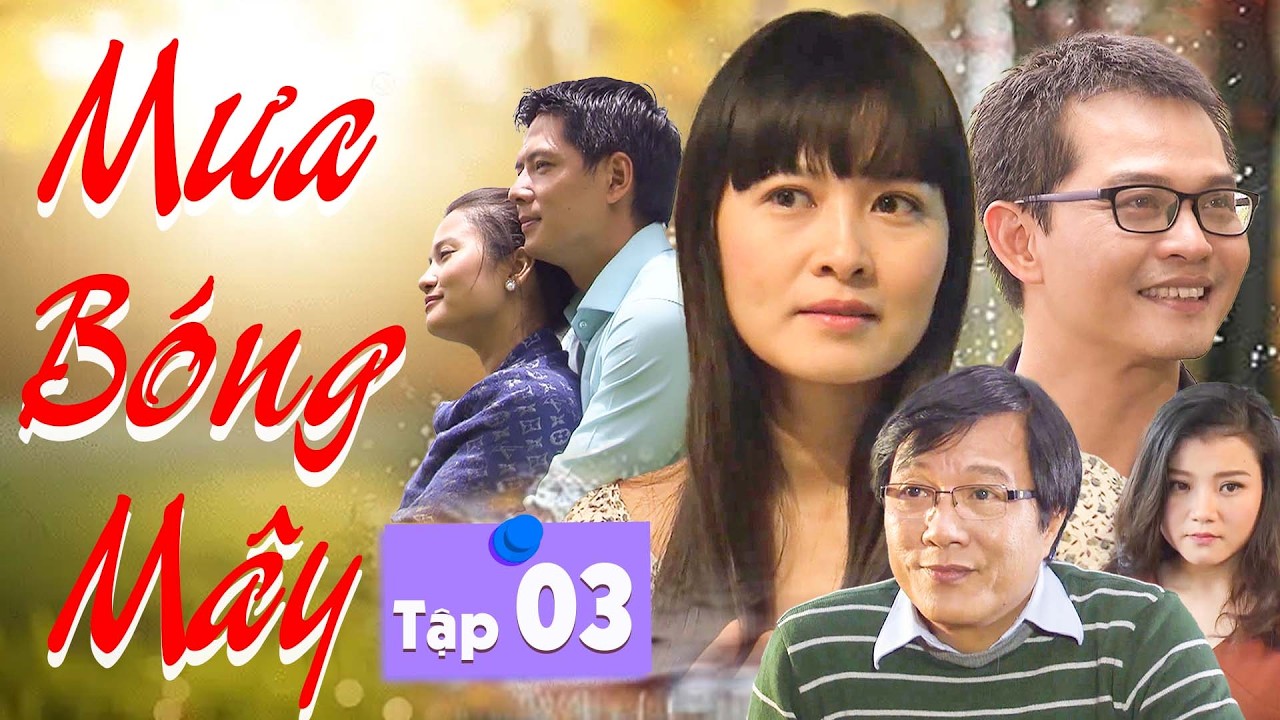 Mưa Bóng Mây - Tập 03 | Trung Hiếu, Đỗ Thúy Hằng, Trọng Trinh |Phim Bộ Truyền Hình Việt Nam Mới Nhất