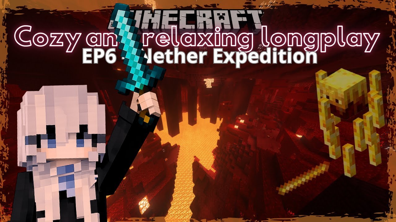 Minecraft Cozy Longplay | EP6 – Nether Expedition (No commentary, survival)