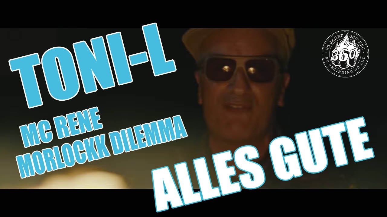 Toni-L x MC Rene x Morlockk Dilemma - Alles Gute (prod. DJ Soundtrax) 360° Records