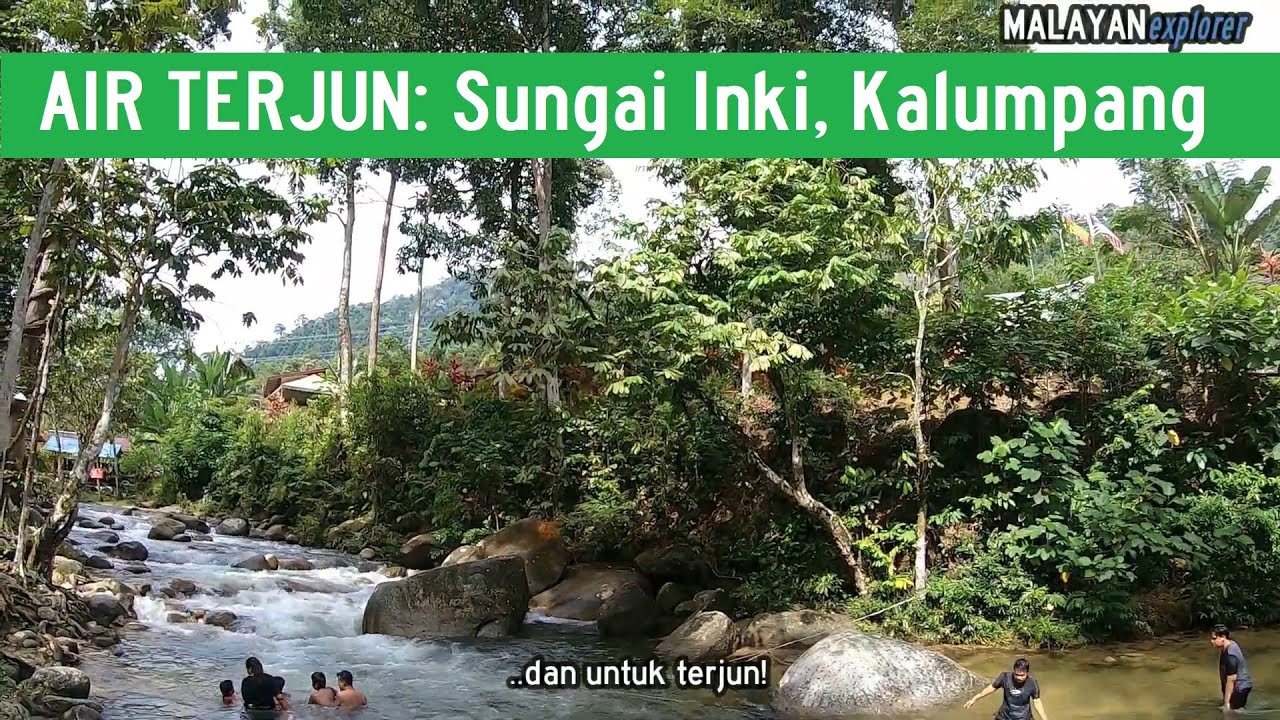 AIR TERJUN: Sungai Inki, Kalumpang, Selangor