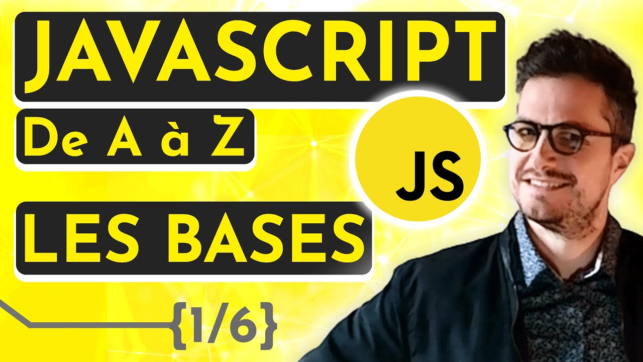 [Cours / Tuto débutant] Apprendre Javascript de A à Z – Les bases (1/6)