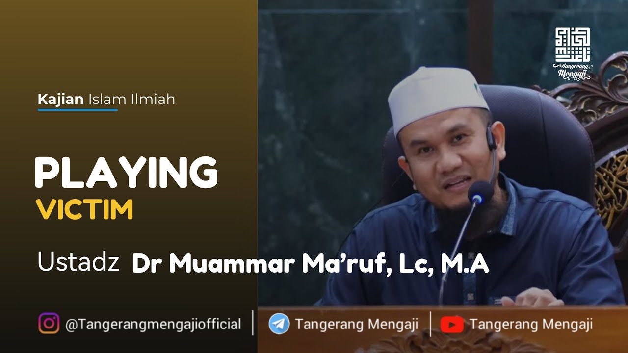 [Live] Playing Victim - Ustadz Dr Muammar Maruf, Lc M.A