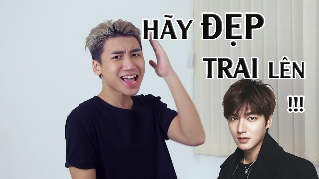 Huy Cung - Hãy đẹp trai lên !!!