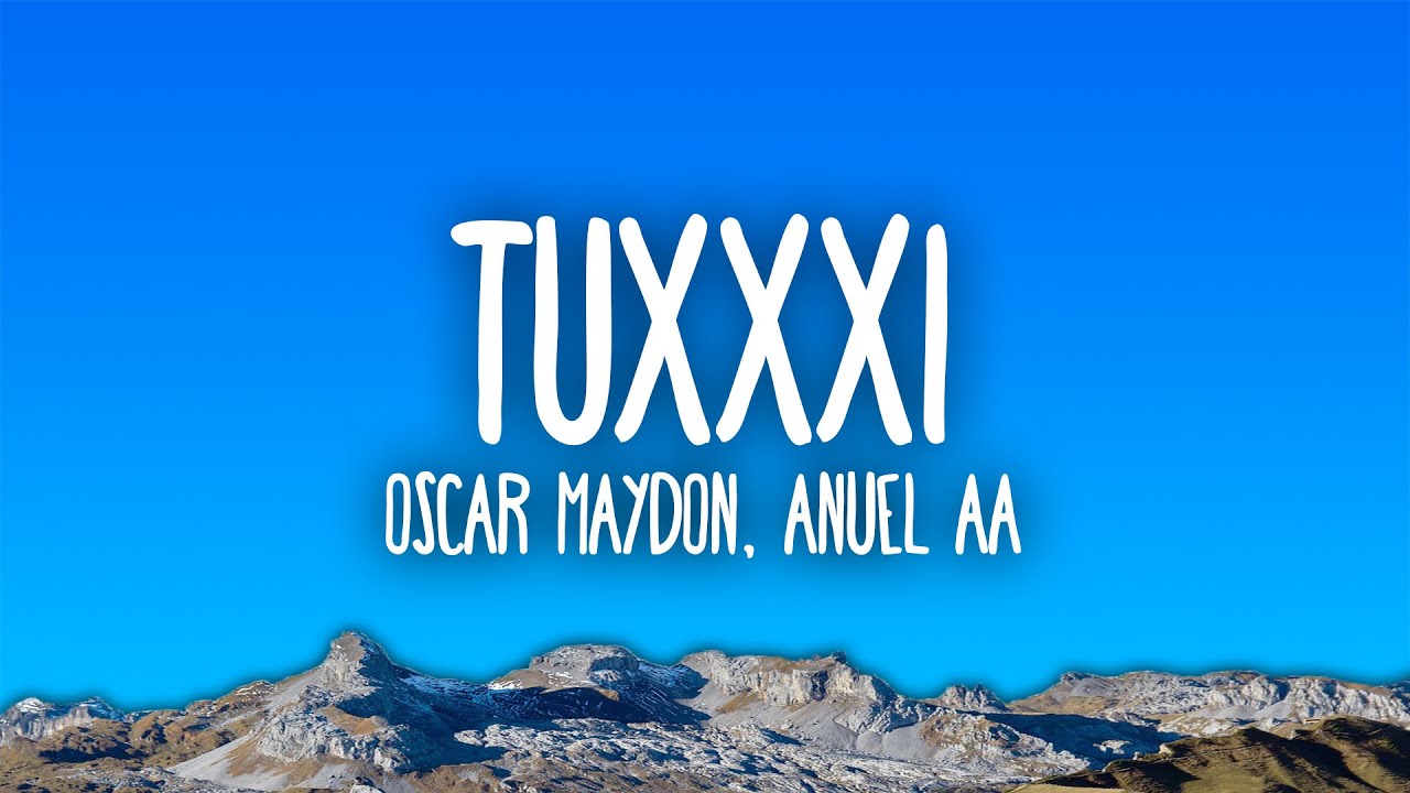 Oscar Maydon, Anuel AA - Tuxxxi (Letra/Lyrics)