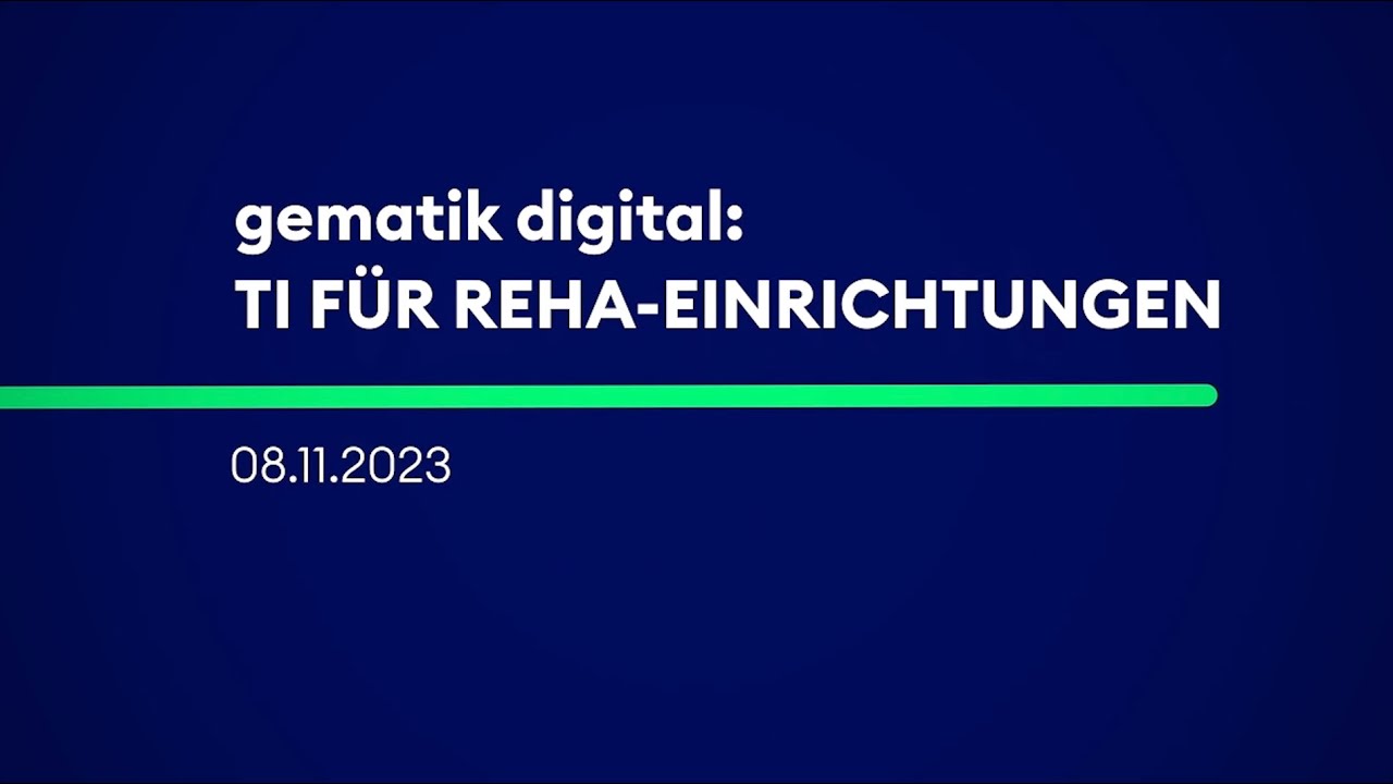 gematik digital: TI für Reha-Einrichtungen (8. November 2023)
