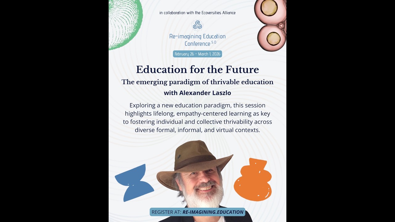 Education for the future: The emerging paradigm of thrivable education - Alexander Laszlo | REC 5.0