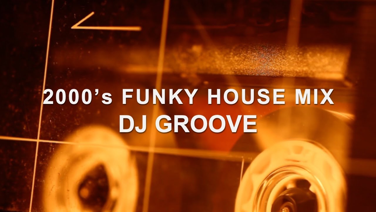 2000’s Funky House Mix | DJ Groove