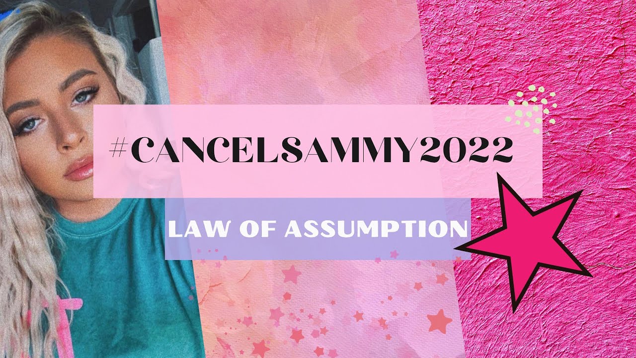 #CANCELSAMMYINGRAM2022| LAW OF ASSUMPTION