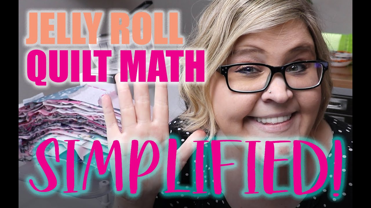 Jelly Roll Quilt Math Simplified! - What you need to know!