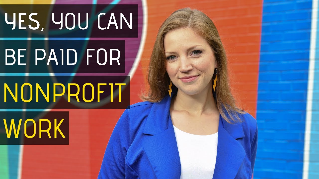 You CAN get paid for Nonprofit work, but there&rsquo;s a catch