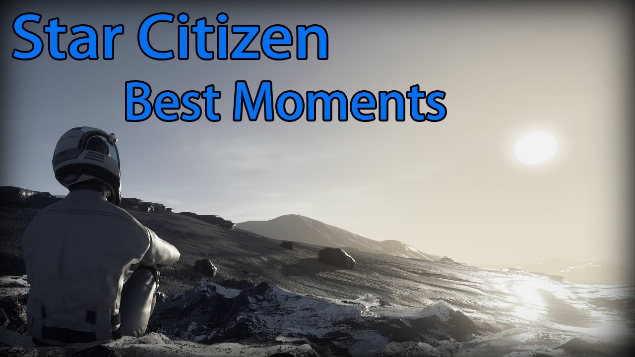 Star Citizen - Best Moments