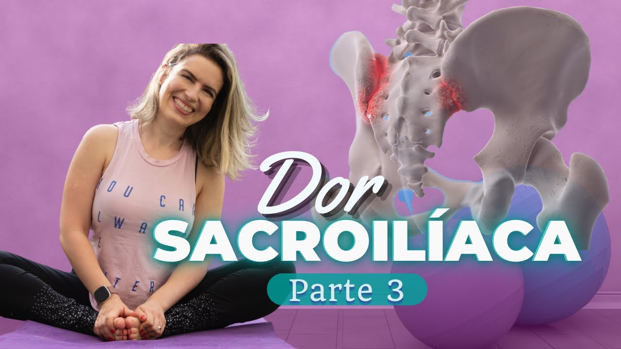 DOR SACROILÍACA parte 3 - A relação com o quadril