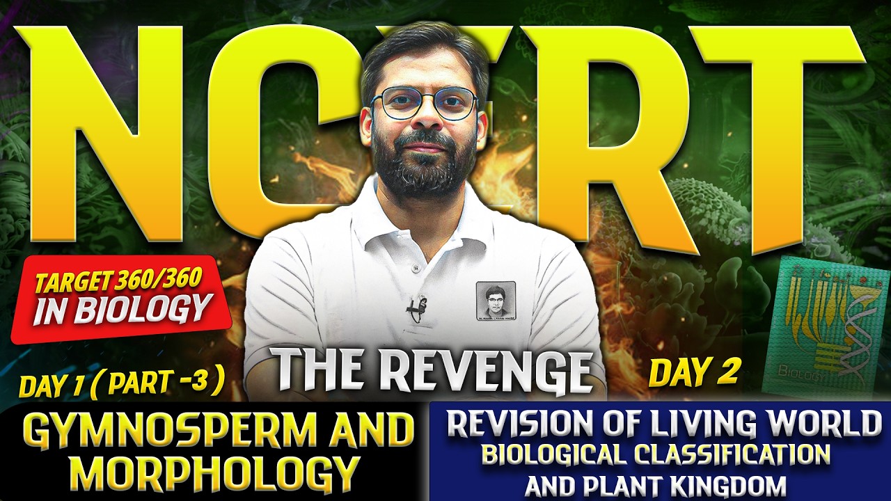 THE REVENGE 💀NCERT 360 🚀 Gymnosperms & Morphology (Day 1 P3) + Living World & Plant Kingdom Revision