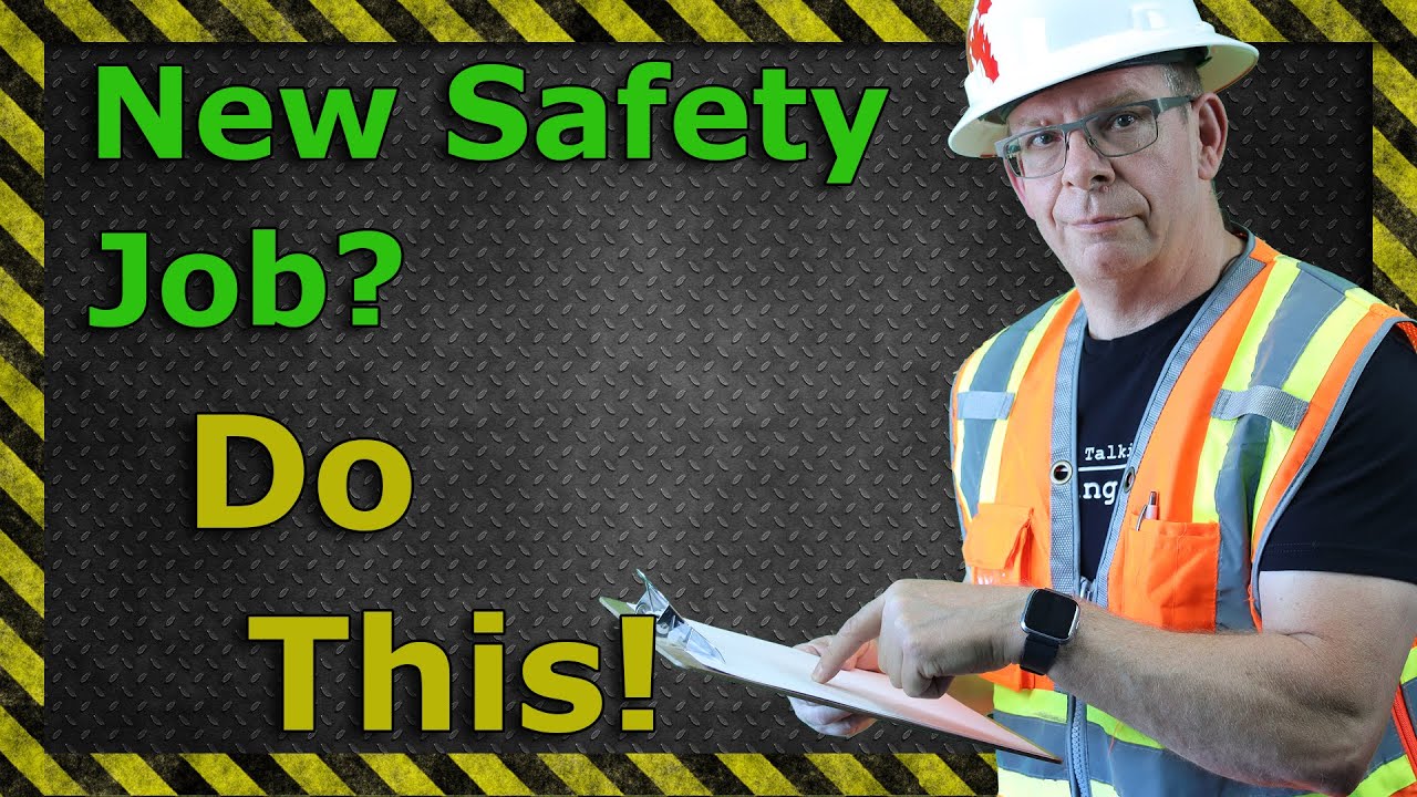 Important things to do on a new safety job - Do's and Don'ts!