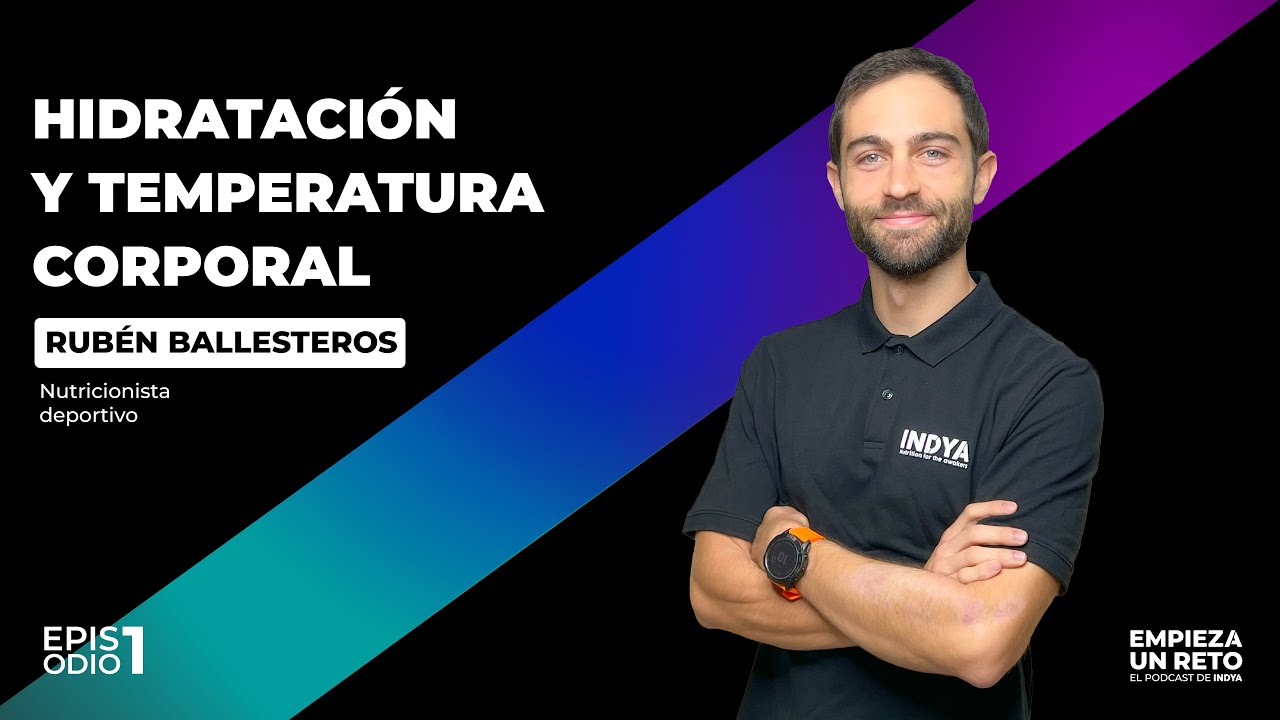 Hidratación y temperatura corporal | La Caja Negra, el podcast de INDYA