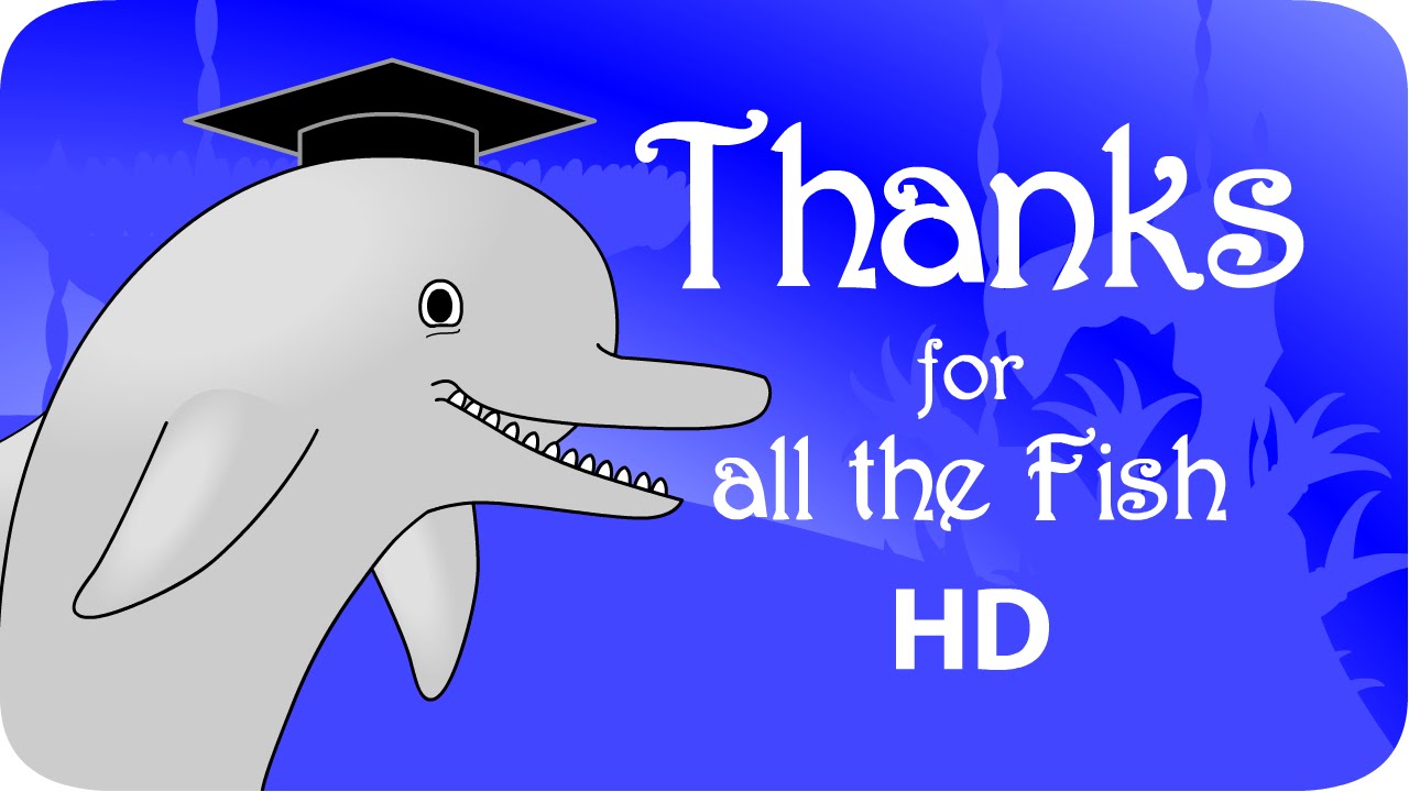 Thanks for all the fish HD