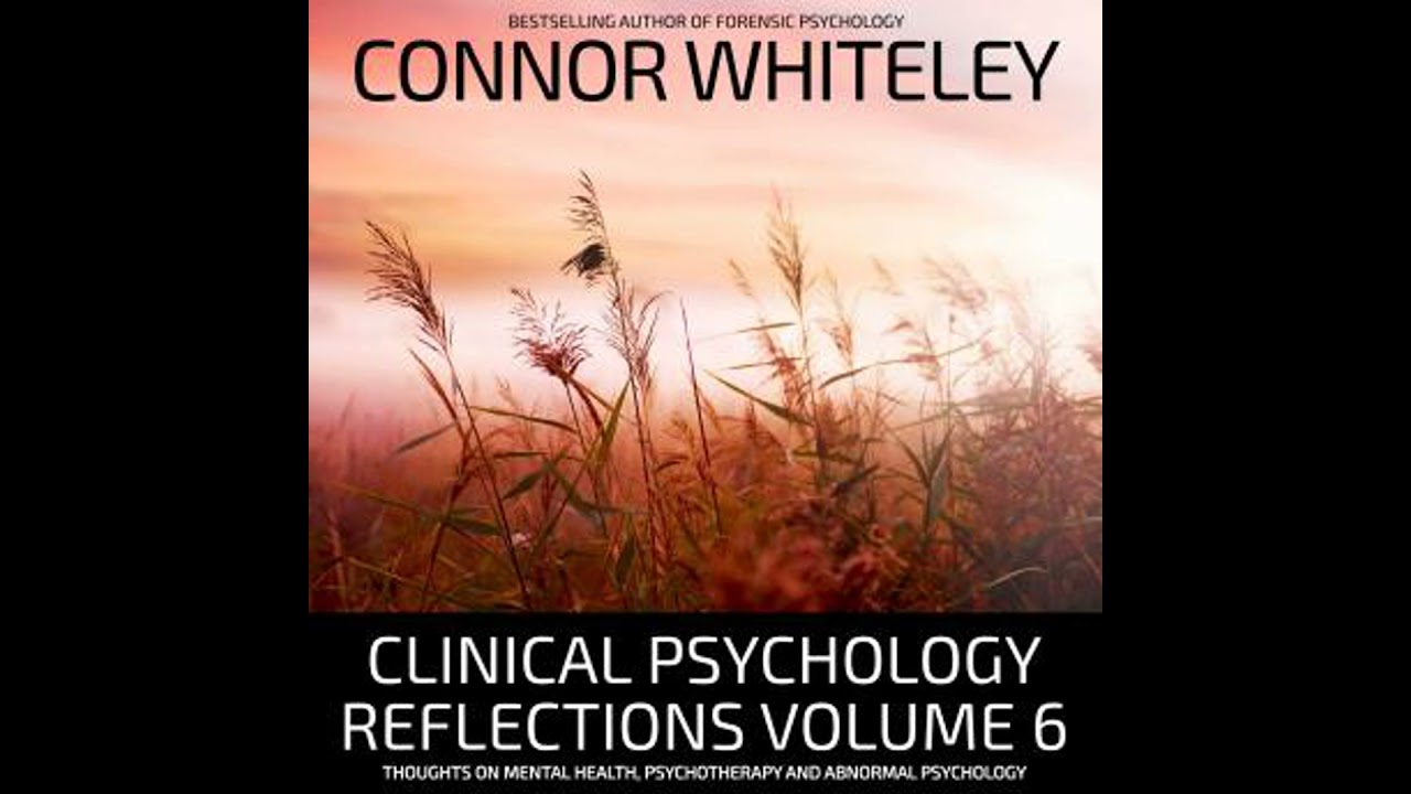 Clinical Psychology Reflections Volume 6: Thoughts On Mental Health, Psychotherapy and Abnormal