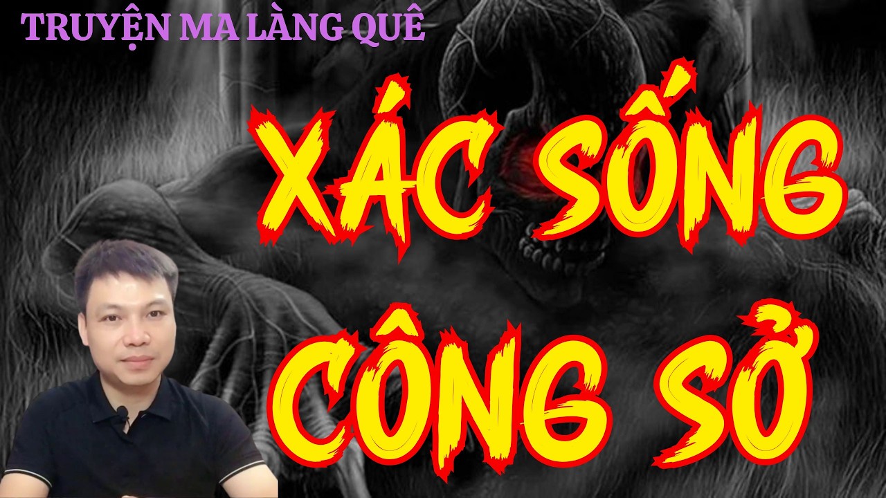 Tủ TRuyện Ma Trân TRọng Giới Thiệu : XÁC SỐNG CÔNG SỞ | Mc Đình Soạn Diễn Đọc