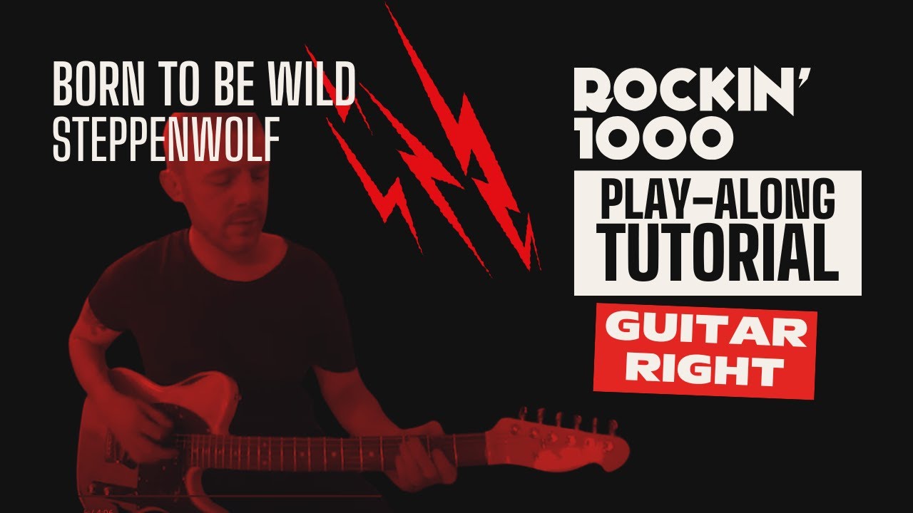 Guitar Right Tutorial &ndash; Born To Be Wild (Steppenwolf) | Rockin&rsquo;1000 Play-Along