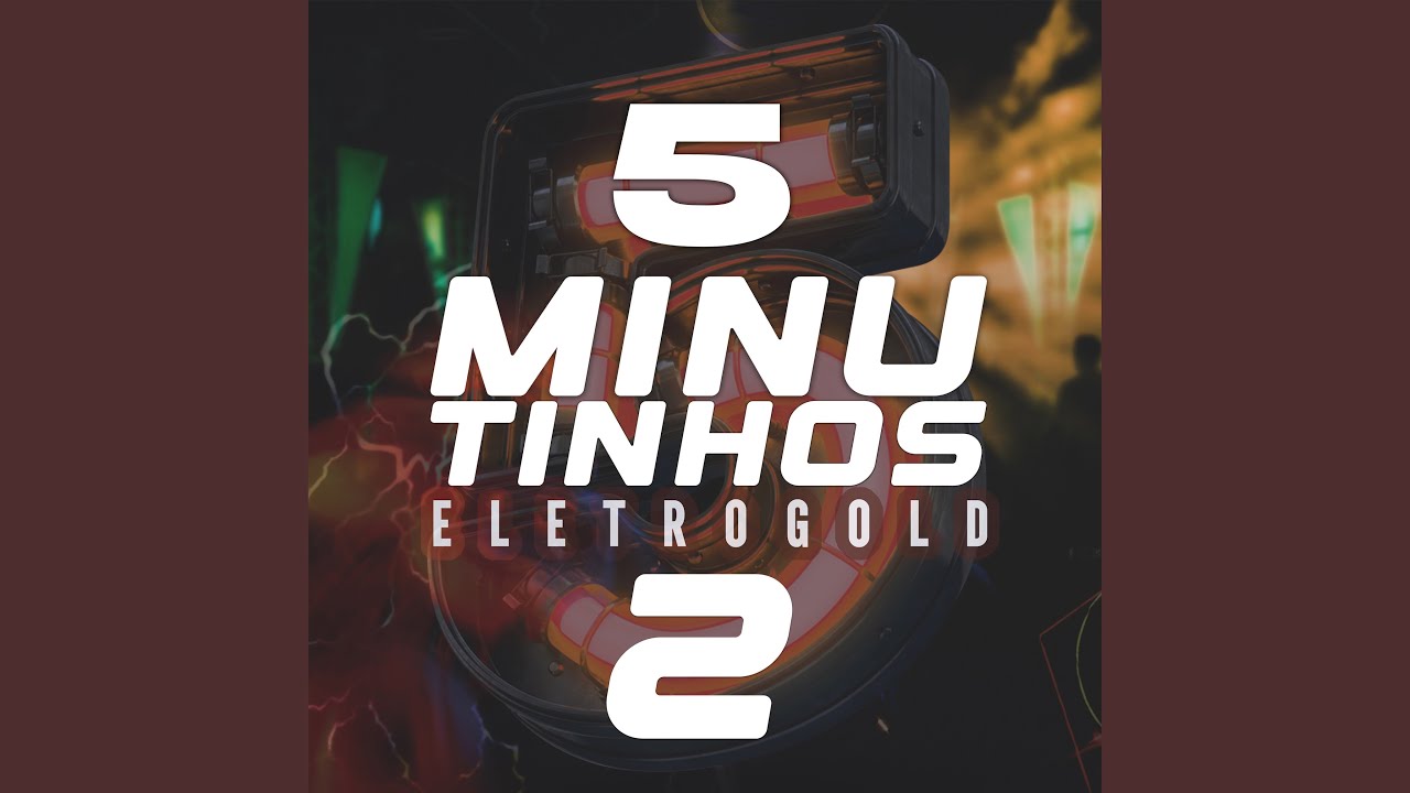 5 MINUTINHOS ELETROGOLD 2