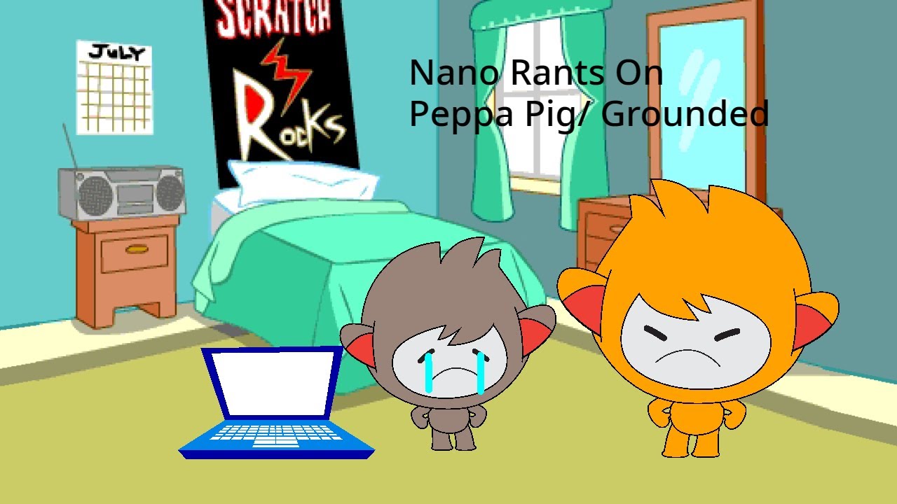 Nano Rants On Peppa Pig/Grounded