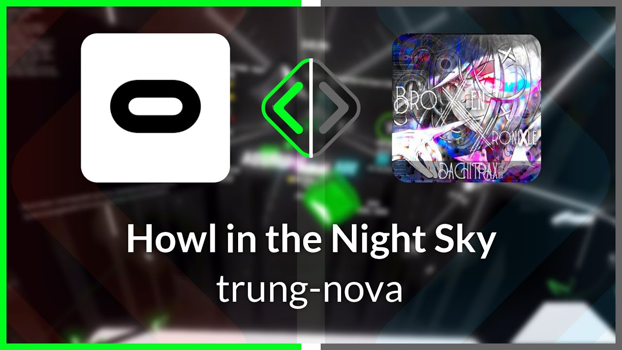 Beat Saber | Oermergeesh | trung-nova - Howl in the Night Sky [Ex+] FC (SS #1) | SS 96.36% 618.02pp