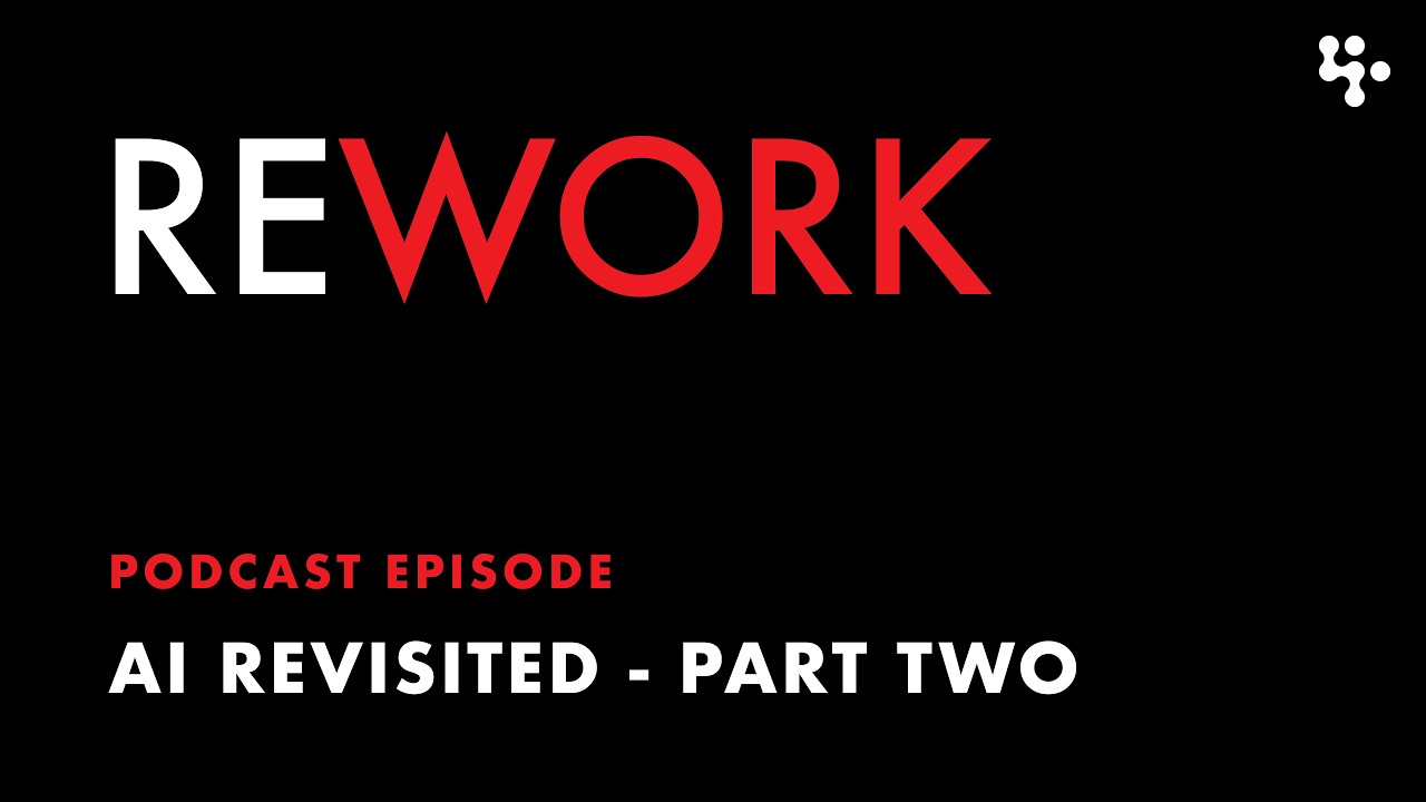 AI Revisited - part 2 &ndash; REWORK