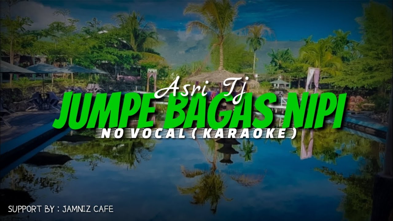 Asri Tj - Jumpe Bagas Nipi ( karaoke lagu alas )