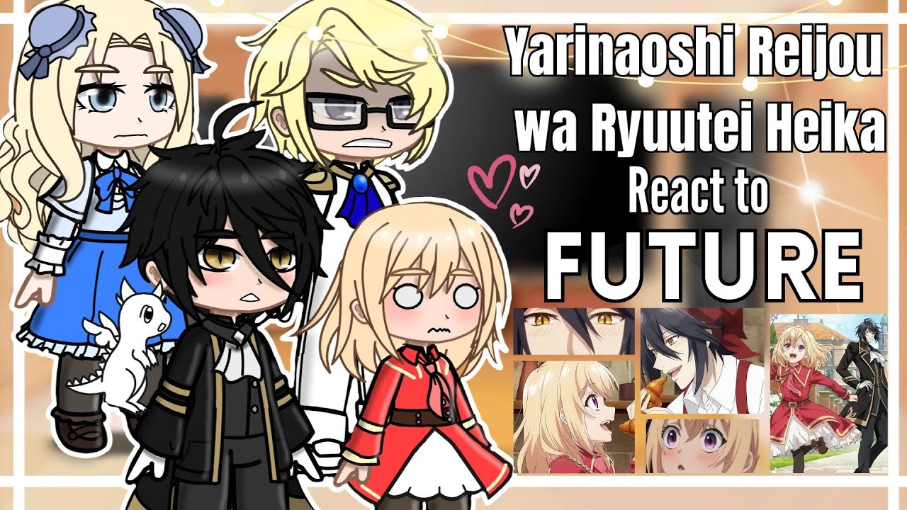 &bull;&deg;Yarinaoshi reijou wa Ryuutei Heika React to Future&deg;&bull; [Part 2/?]🇧🇷🇺🇲🇪🇸