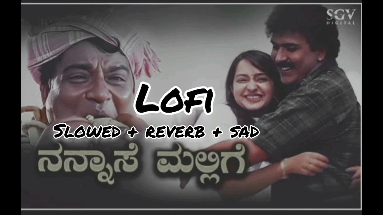 nannase mallige kannad lofi song || slowed reverb sad song  #lofi #music #kannadalofi