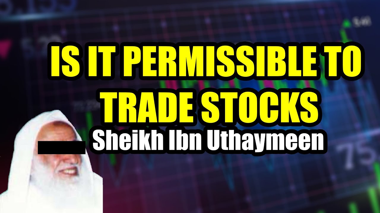 Is It Permissible To Trade Stocks In Islam? | Shaykh ibn Uthaymeen